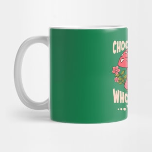 Choose those who choose you Mug